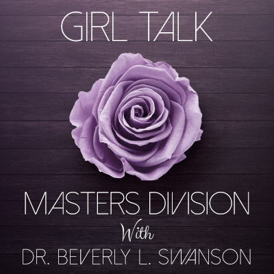 Girl Talk Masters Division - Dr. Beverly L. Swanson Ministries